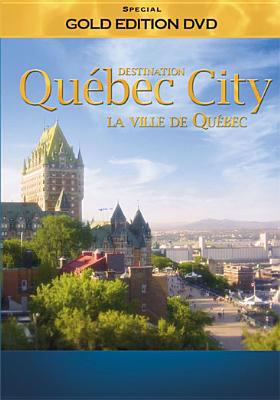 Destination la ville de Québec = Destination Québec City 