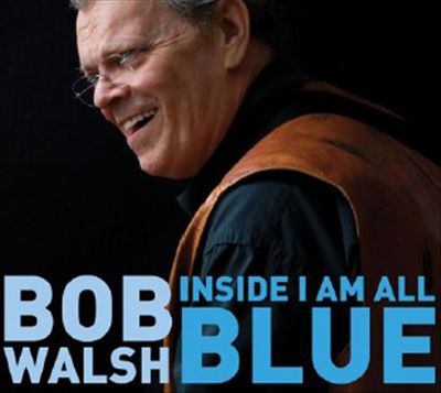Inside I am all blue Bob Walsh