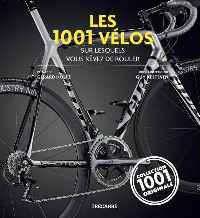 Les 1001 vélos sur lesquels vous rêvez de rouler 