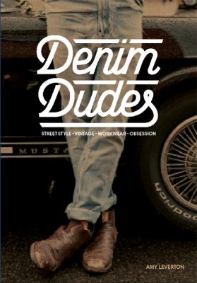 Denim dudes : street style, vintage, workwear, obsession 