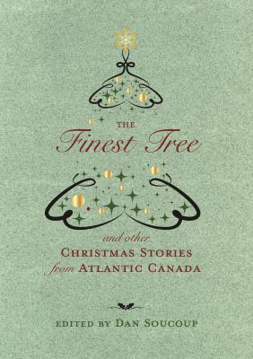 The finest tree : and other Christmas stories from Atlantic Canada 
