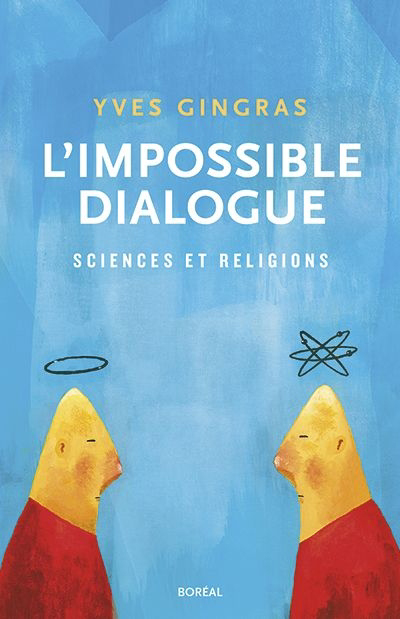 L'impossible dialogue : sciences et religions 