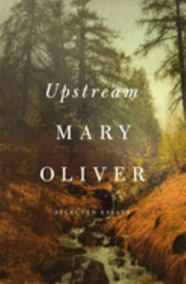 Upstream: selected essays 