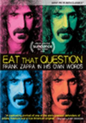 Eat that question : Frank Zappa in his own words 