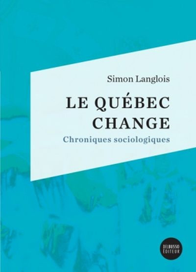 Le Québec change : chroniques sociologiques 