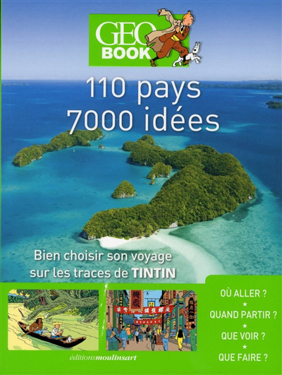 110 pays, 7000 idées : bien choisir son voyage sur les traces de Tintin 