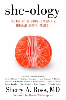 She-ology : the definitive guide to women's intimate health. Period. 