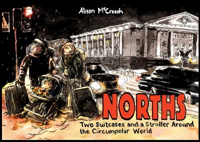 Norths : two suitcases and a stroller around the circumpolar world 