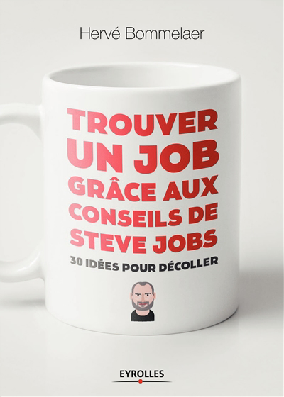 Trouver un job grâce aux conseils de Steve Jobs 