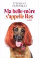 Ma belle-mère s'appelle Rex : roman 