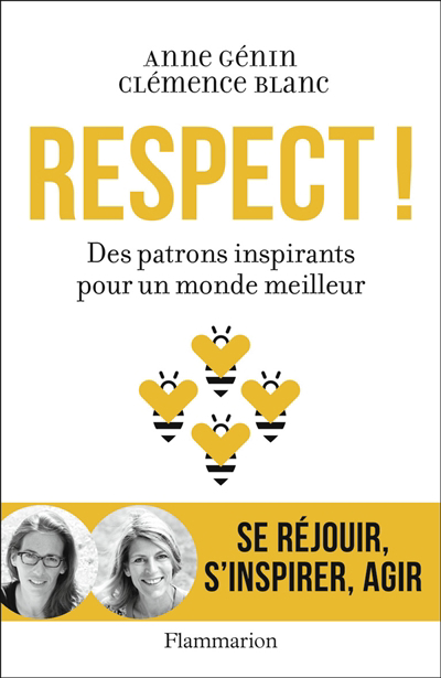 Respect! : des patrons inspirants pour un monde meilleur 