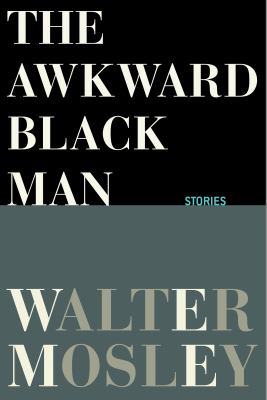 The awkward black man : stories 