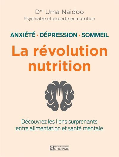 Anxiété, dépression, sommeil : la révolution nutrition : découvrez les liens surprenants entre alimentation et santé mentale 