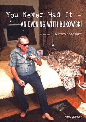 You never had it : an evening with Bukowski 