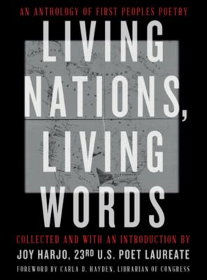 Living nations, living words : an anthology of first peoples poetry 