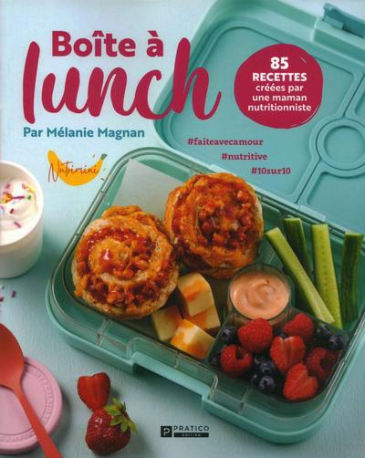 Boîte à lunch : 85 recettes créées par une maman nutritionniste 