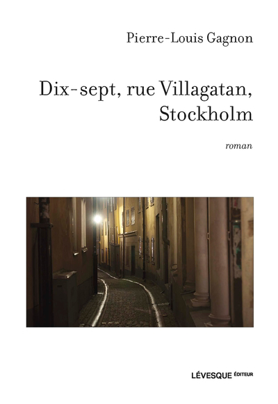 Dix-sept, rue Villagatan, Stockholm : roman 