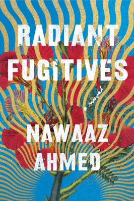 Radiant fugitives : a novel 