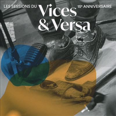 Les sessions du Vices & Versa : 15e anniversaire