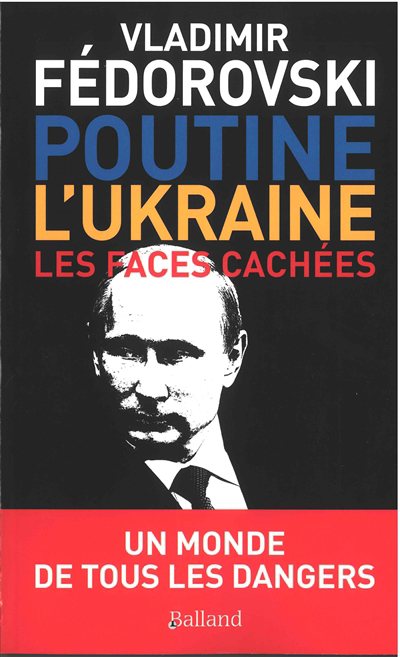 Poutine, l'Ukraine, les faces cachées 