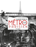 La grande histoire du métro parisien : de 1900 à nos jours /