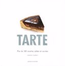 Tarte : plus de 100 recettes salées et sucrées /