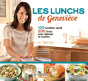 Les lunchs de Geneviève : 100 recettes santé et 200 trucs pour déjouer la routine /